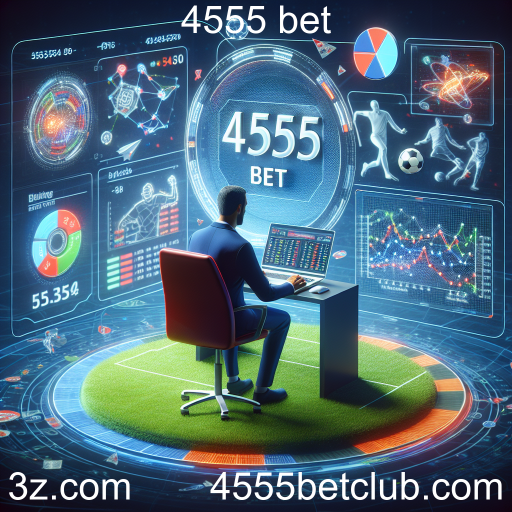 Apostas Esportivas no 4555 Bet: Empolgação e Oportunidades